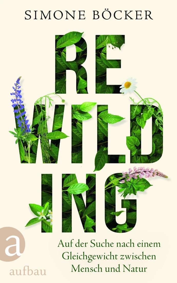 Rewilding. Auf der Suche nach einem Gleichgewicht zwischen Mensch und Natur